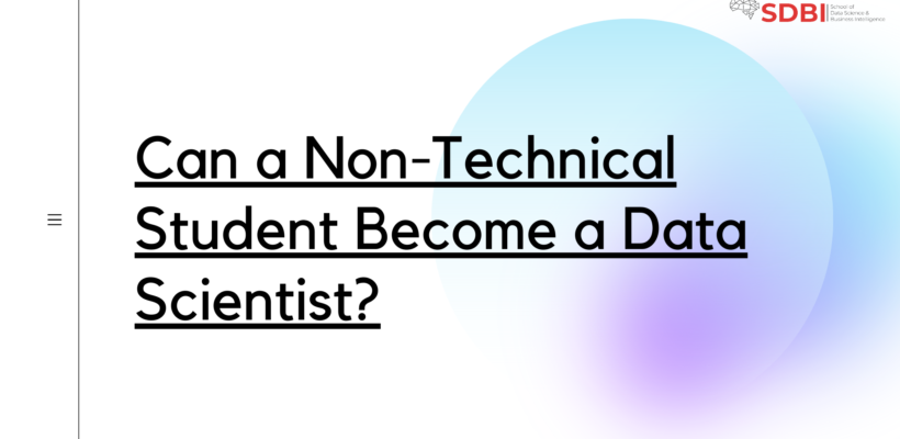 Can a Non-Technical Student Become a Data Scientist?
